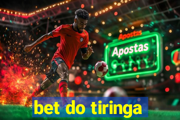 bet do tiringa